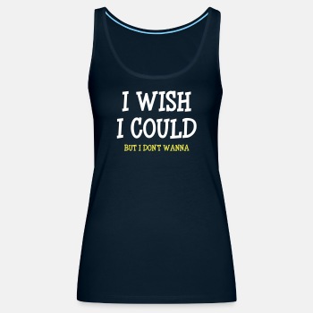 I wish I could - but I don't wanna - Tank Top for women