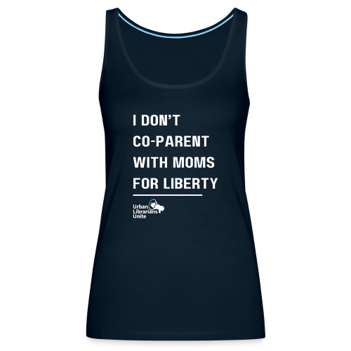 I Don't Co Parent with Mom's For Liberty - light - Women's Premium Tank Top