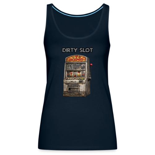 Dirty Slot - Women's Premium Tank Top