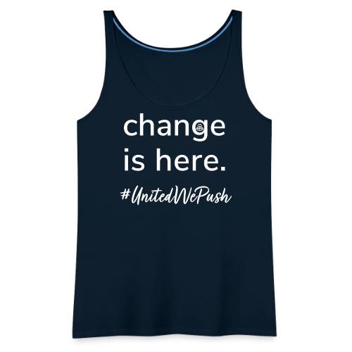 Change. Is. Here. - Women's Premium Tank Top