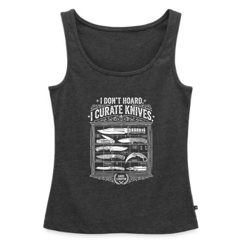 Knife Curator I Don't Hoard Funny Knife Collector - Women's Premium Tank Top