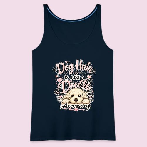 Dog Hair Is Just a Doodle Accessory - Women's Premium Tank Top