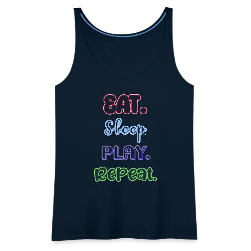 Eat. Sleep. Play. Repeat - Women's Premium Tank Top