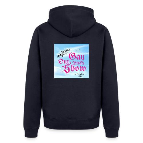 Our Gay Pirate Show - Sticker - Unisex Premium Organic Zip Hoodie