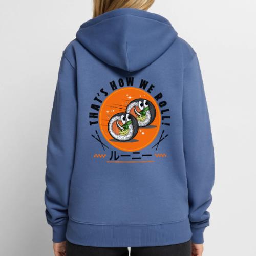 Thats how we roll - Unisex Premium Organic Zip Hoodie