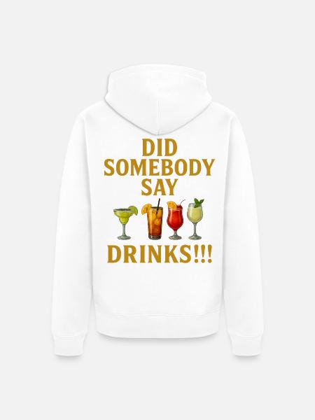 Did Somebody say drinks - Unisex Premium Organic Zip Hoodie - white