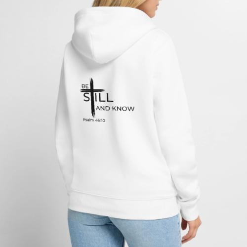 Be still and know that I AM GOD. Psalm 46:10 Shirt - Unisex Premium Organic Zip Hoodie