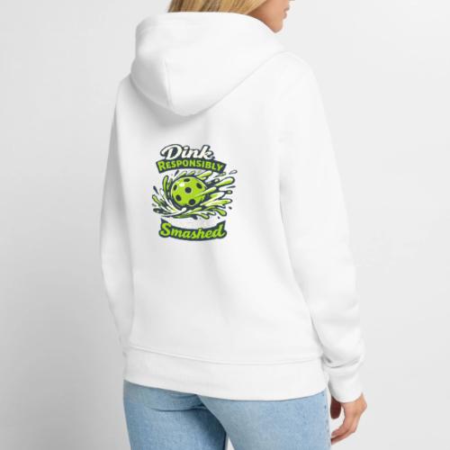 Dink Responsibly Don’t Get Smashed Pickleball Art - Unisex Premium Organic Zip Hoodie