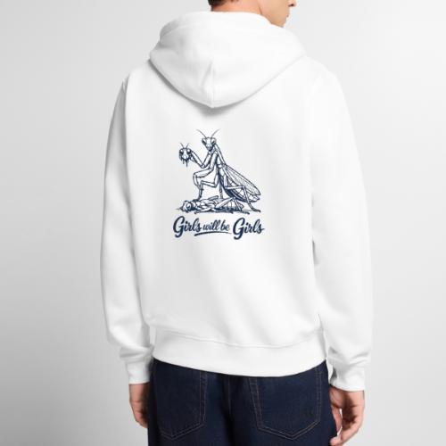 Girls Will Be Girls Praying Mantis Humor - Unisex Premium Organic Zip Hoodie