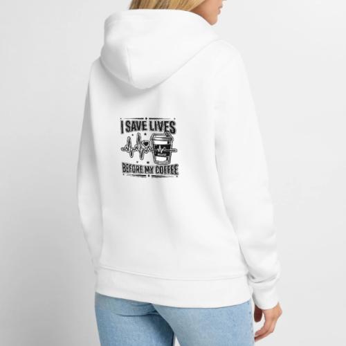 Nurse Coffee Humor - Saving Lives - Unisex Premium Organic Zip Hoodie