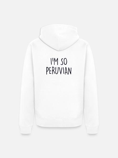 I'm so Peruvian Peru - Unisex Premium Organic Zip Hoodie - white