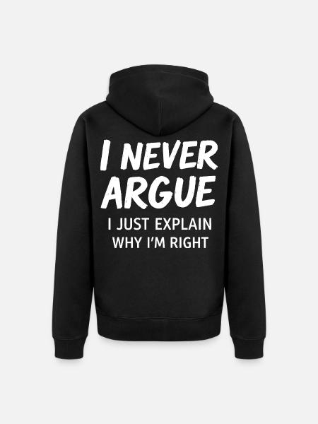 Never Argue Explain Right Tee - Unisex Premium Organic Zip Hoodie - black