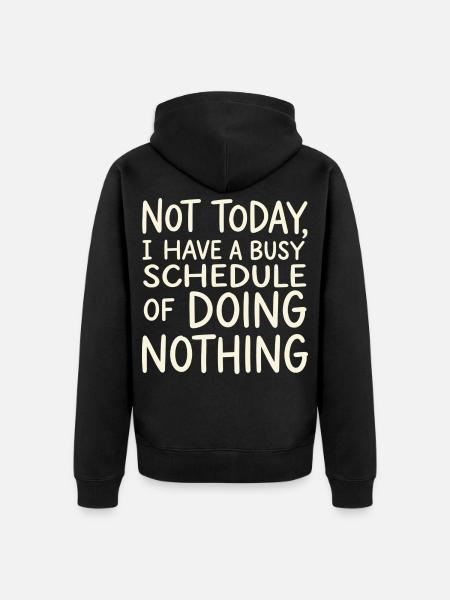 Not Today Busy Doing Nothing - Unisex Premium Organic Zip Hoodie - black