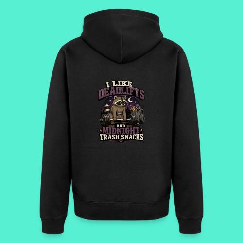 I like deadlifts and trash midnight snacks - Unisex Premium Organic Zip Hoodie