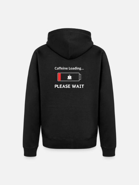 Caffeine Loading PleaseWait - Unisex Premium Organic Zip Hoodie - black