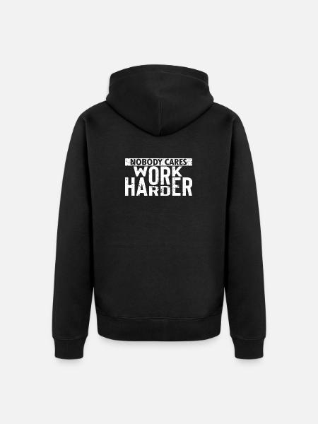 Nobody Cares Work Harder - Unisex Premium Organic Zip Hoodie - black