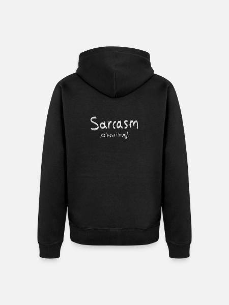 Sarcasm It's how i hug - Unisex Premium Organic Zip Hoodie - black