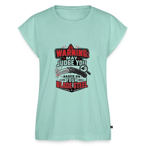 Warning May Judge You Based on Your Blade Steel - Women's Premium Roll Up Sleeve T-Shirt