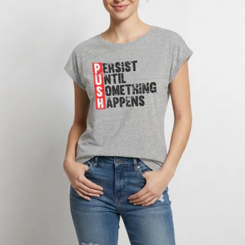 Push Retro = Persist Until Something Happens - Women's Premium Roll Up Sleeve T-Shirt