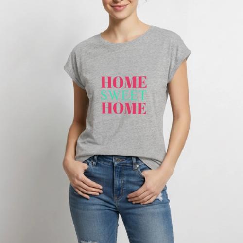 Home Sweet Home Typography Design - Women's Premium Roll Up Sleeve T-Shirt