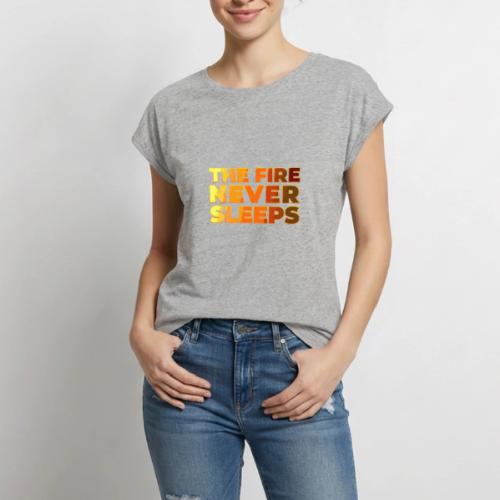 The fire never sleeps - Women's Premium Roll Up Sleeve T-Shirt