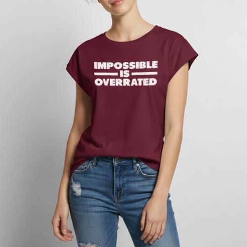 Impossible Is Overrated - Women's Premium Roll Up Sleeve T-Shirt