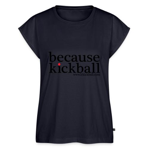 Because Kickball - Women's Premium Roll Up Sleeve T-Shirt