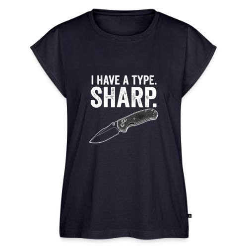 I Have a Type. Sharp. Funny EDC Knife Collector - Women's Premium Roll Up Sleeve T-Shirt
