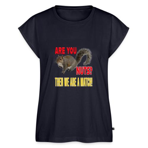 Are You Nuts? Then we are a match! - Women's Premium Roll Up Sleeve T-Shirt