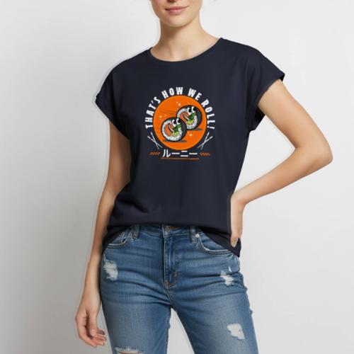 Thats how we roll! - Women's Premium Roll Up Sleeve T-Shirt