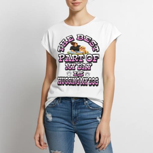 The Best Part of My Day Is Hugging My Dog - Women's Premium Roll Up Sleeve T-Shirt