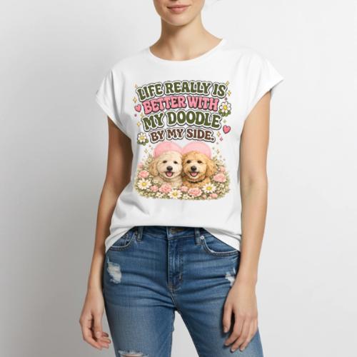 Life Really Is Better With My Doodle By My Side - Women's Premium Roll Up Sleeve T-Shirt