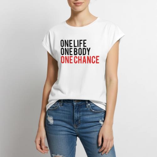 One Life One Body One Chance - Women's Premium Roll Up Sleeve T-Shirt