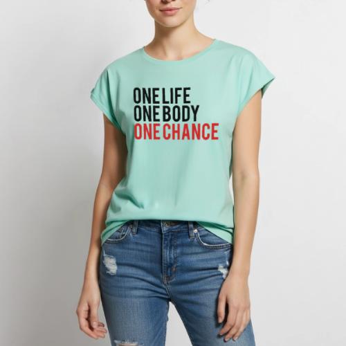 One Life One Body One Chance - Women's Premium Roll Up Sleeve T-Shirt