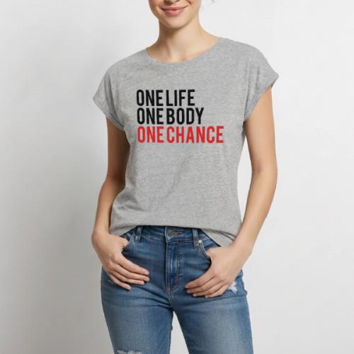 One Life One Body One Chance - Women's Premium Roll Up Sleeve T-Shirt