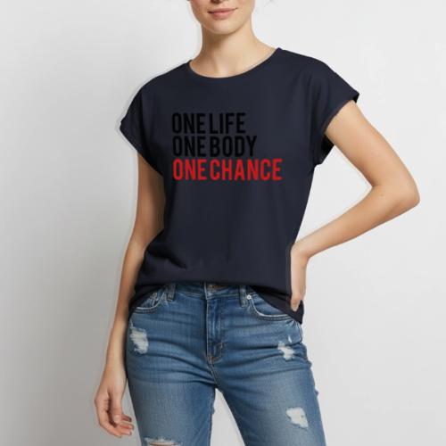 One Life One Body One Chance - Women's Premium Roll Up Sleeve T-Shirt