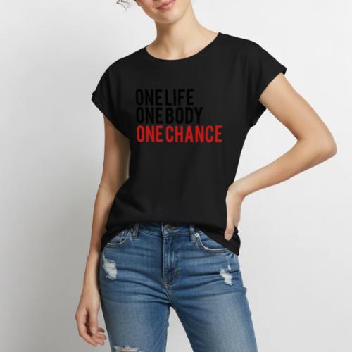 One Life One Body One Chance - Women's Premium Roll Up Sleeve T-Shirt