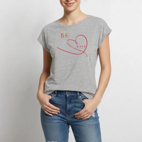 BE LOVE - Women's Premium Roll Up Sleeve T-Shirt