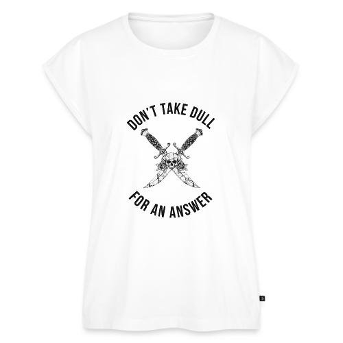 Don't Take Dull For An Answer Sharp Knife Humor - Women's Premium Roll Up Sleeve T-Shirt