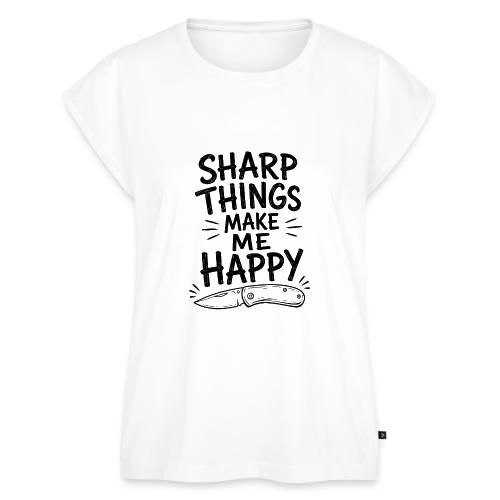Sharp Things Make Me Happy - Funny Knife Collector - Women's Premium Roll Up Sleeve T-Shirt
