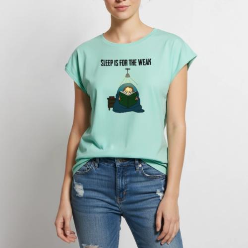 Sleep is for the Weak - Women's Premium Roll Up Sleeve T-Shirt