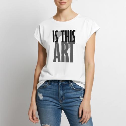 Is This Art? - Women's Premium Roll Up Sleeve T-Shirt