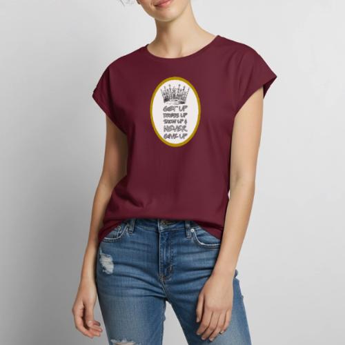 Get Up, Dress Up, Show Up, and Never Give Up - Women's Premium Roll Up Sleeve T-Shirt