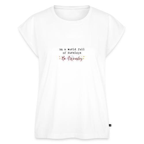 In A World Full Of Dursleys Be A Weasley - Women's Premium Roll Up Sleeve T-Shirt