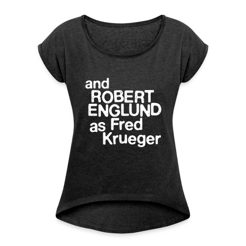 and Robert Englund as Fred Krueger - Women's Roll Cuff T-Shirt