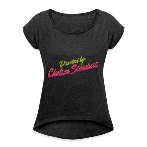 Directed by Chelsea Stardust - Women's Roll Cuff T-Shirt