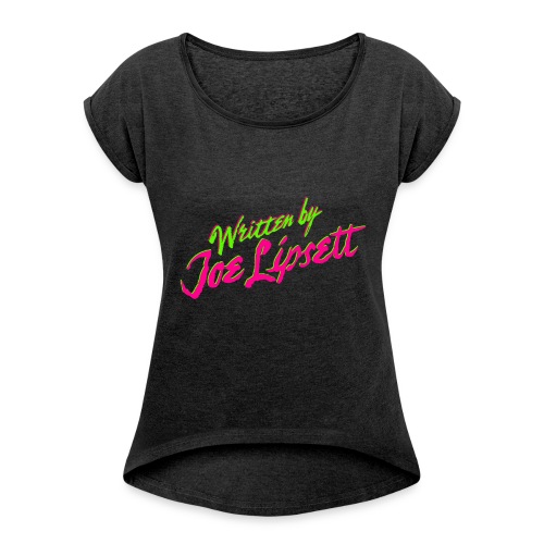 Written by Joe Lipsett - Women's Roll Cuff T-Shirt