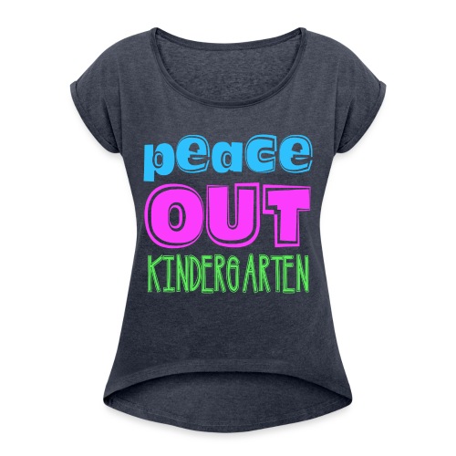 Kreative In Kinder Peace Out - Women's Roll Cuff T-Shirt