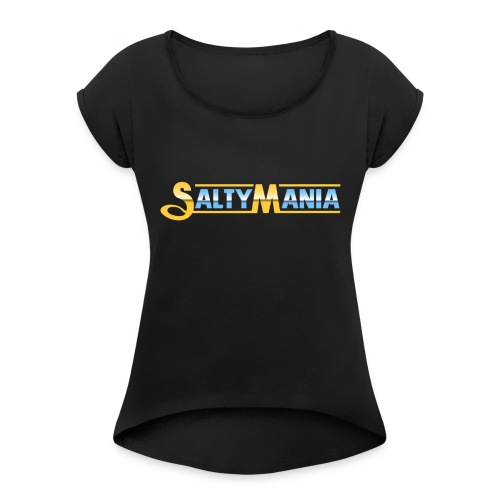 Saltymania - Women's Roll Cuff T-Shirt