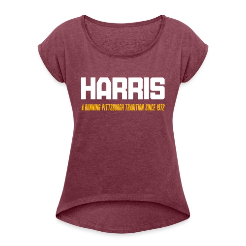 HARRIS: A Running Pittsburgh Tradition Since 1972 - Women's Roll Cuff T-Shirt